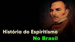 História do Espiritismo no Brasil [upl. by Allisurd]