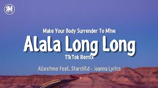 alala long long tiktok remix  make your body surrender to mine Joanna Extended Version [upl. by Ahsauqram]