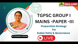 TGPSC GROUP I MAINS PAPER III Preparation Strategy For Indian Polity amp Governance  Deepika Madam [upl. by Eiddam]