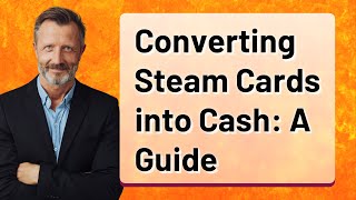 Converting Steam Cards into Cash A Guide [upl. by Etnomed]