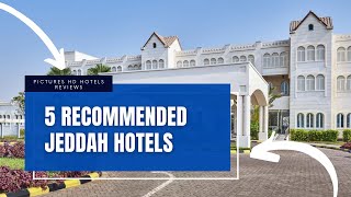 5 Recommended Jeddah Hotels Saudi Arabia [upl. by Aeneas]