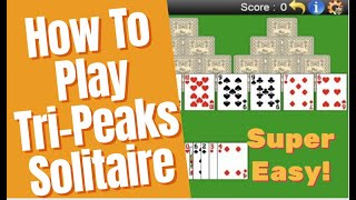 TriPeaks Solitaire How To Play SUPER EASY Solitaire Lesson [upl. by Iorgo]