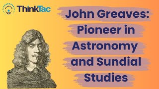 John Greaves Pioneer in Astronomy and Sundial Studies [upl. by Leoj]