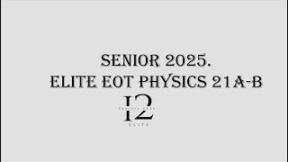 12 Elite Physics EOT 1  21ab [upl. by Ynomrah]