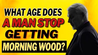 What age does a man stop getting morning wood [upl. by Corina]