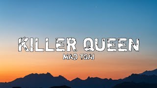 Mad Tsai  killer queen lyrics [upl. by Ehttam679]