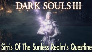 Dark Souls 3  Sirriss Questline FULL NPC QUEST WALKTHROUGH w COMMENTARY [upl. by Heuser956]