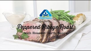 Peppered Ribeye Roast with Roasted Garlic Sauce  12 Roasts  Albertsons [upl. by Kenley259]