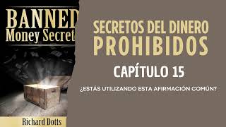 Secretos del dinero prohibidos Richard Dotts Capítulo 15 [upl. by Soo]