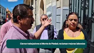 Cierran trabajadores el Monte de Piedad reclaman mejoras laborales [upl. by Aivatahs245]