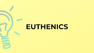 What is the meaning of the word EUTHENICS [upl. by Assyn]