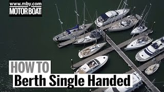 How To Berth Single Handed  Motor Boat amp Yachting [upl. by Toland868]