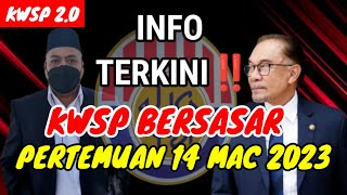 🔥INFO TERKINI KWSP BERSASAR  PERTEMUAN HARI INI 14 MAC 2023 [upl. by Elery967]