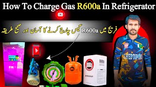 How To Charge R600a Refrigerant  R 600a gas charging step by step [upl. by Noir463]