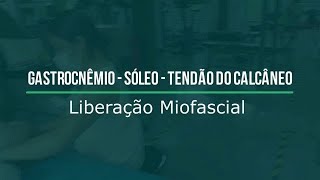 Liberação miofascial do gastrocnêmio soleo e tendão do calcâneo [upl. by Strephon]