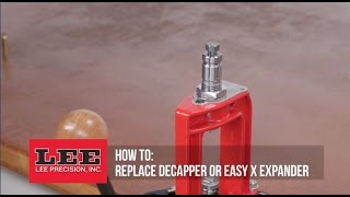 Lee Precision How to Replace Decapper or Easy X Expander [upl. by Derwood718]