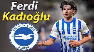 FERDI KADIOGLU ● Welcome to Brighton 2024 🔵⚪️🇹🇷 [upl. by Chic]