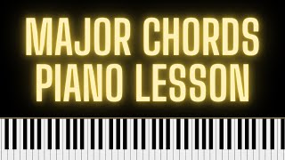 Major Chords Piano Lesson [upl. by Noryt]