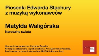 Matylda Waligórska  Narodziny świata StachuraWaligórska [upl. by Tadich]