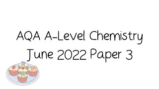 AQA ALevel Chemistry June 2022 Paper 3 Walkthrough and Tutorial [upl. by Yaniv]