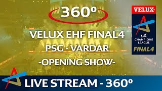 PSG vs HC Vardar  Final  Opening show live in 360°  VELUX EHF FINAL4 2017 [upl. by Beker]