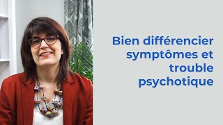 Bien différencier les symptômes psychotiques du trouble psychotique [upl. by Otsuj965]