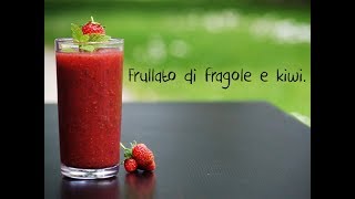 Frullato di fragole e kiwi [upl. by Maleki]