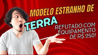 Modelo ESTRANHO de Terra refutado com equipamento de R 250 [upl. by Banyaz]