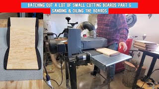 Batching out Small Cutting Boards  Part 6 [upl. by Ekihc]