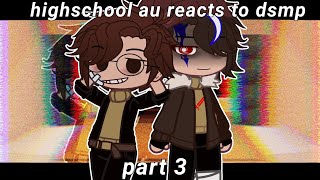 Highschool AU reacts to the DSMP 3 GCRV [upl. by Haskins]