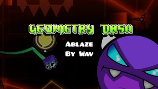 Ablaze  By Wav  Geometry Dash [upl. by Yajnas]