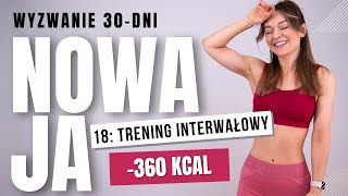 18 ODCHUDZAJĄCY trening interwałowy 360 kcal  30dniowe wyzwanie NOWAJA [upl. by Nelle]