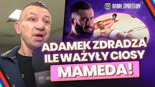 ADAMEK NIE ODCZUŁEM ŻADNYCH CIOSÓW MAMEDA CORAZ CIĘŻEJ ODDYCHAŁ BOREK O „GÓRALU” W FAME [upl. by Aenyl]