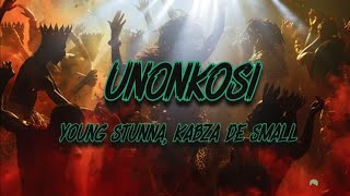 Young Stunna Kabza De Small Deeper Phil Mfundo Da DJ  uNonkosi Lyrics [upl. by Haveman754]