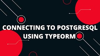 Connecting to PostgreSQL using TypeORM [upl. by Nitsu]