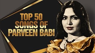 Top 50 Songs Of Parveen Babi  परवीन बाबी के 50 हिट गाने  HD Songs  One Stop Jukebox [upl. by Ydwor932]