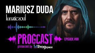 PROGCAST Episode 90 Mariusz Duda Lunatic Soul [upl. by Duggan702]