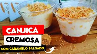 CANJICA CREMOSA COM CARAMELO SALGADO  Especial Festa Junina [upl. by Anawat]