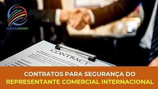 CONTRATOS PARA SEGURANÇA DO REPRESENTANTE COMERCIAL INTERNACIONAL  ACELERAEXPORT [upl. by Nylatsirhc]