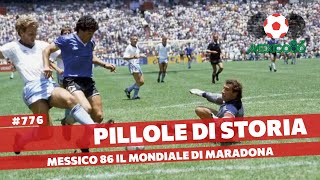 776 Messico 1986  I mondiali di Diego Armando Maradona Pillole di Storia [upl. by Imaj]