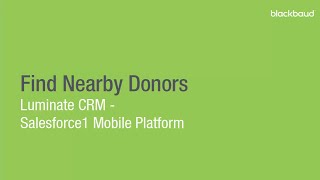 Find Nearby Donors  Luminate CRM on the Salesforce1 Mobile Platform [upl. by Peednama]