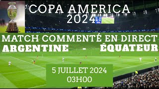 ARGENTINE  ÉQUATEUR Copa America  14 de finale  commenté en direct [upl. by Peonir]