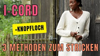 3 Wege einen ICord zu stricken mit Knopfloch [upl. by Eirrok144]