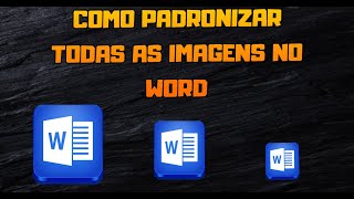 Como alterar todas as imagens no Word de uma só vez Tamanho e Alinhamento [upl. by Ryley420]