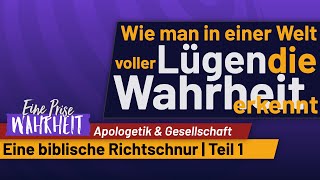 Wahrheit von Lüge unterscheiden Biblische Richtschnur  Teil 1  Apologetik [upl. by Warde518]