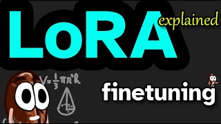 What is LoRA LowRank Adaptation for finetuning LLMs EXPLAINED [upl. by Aloek]