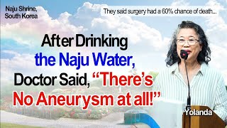 Enlarged Brain Aneurysm—After Drinking Naju Miraculous Water Doctor Says “There’s No Aneurysm” [upl. by Lundeen235]