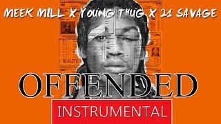 INSTRUMENTAL Meek Mill feat Young Thug amp 21 Savage  Offended [upl. by Allimak128]