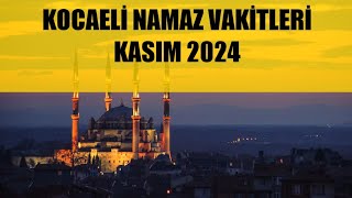 Kocaeli Namaz Vakitleri  KASIM 2024 [upl. by Atinaj247]