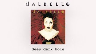 Dalbello  Deep Dark Hole [upl. by Eelitan]